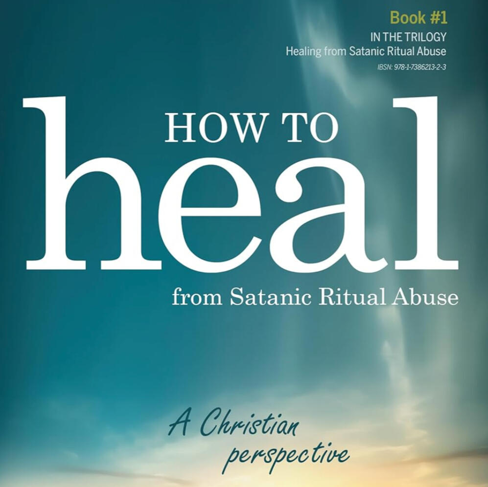 Heal from SRA, Healing from Satanic Ritual Abuse, Support for SRA Survivors